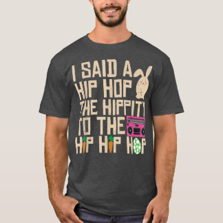 Ich sagte Angesagt den Hippity-Hip Hop Hop Bunny F T-Shirt