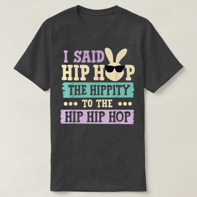 Ich sagte Angesagt den Hippity-Hip Hop Hop Bunny F T-Shirt (Design vorne)