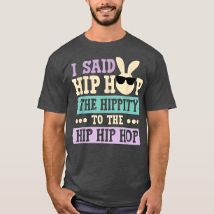 Ich sagte Angesagt den Hippity-Hip Hop Hop Bunny F T-Shirt