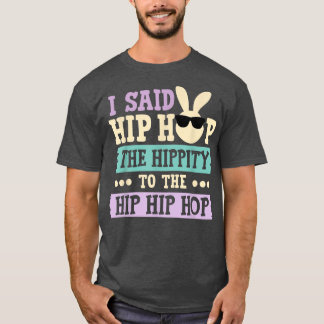 Ich sagte Angesagt den Hippity-Hip Hop Hop Bunny F T-Shirt