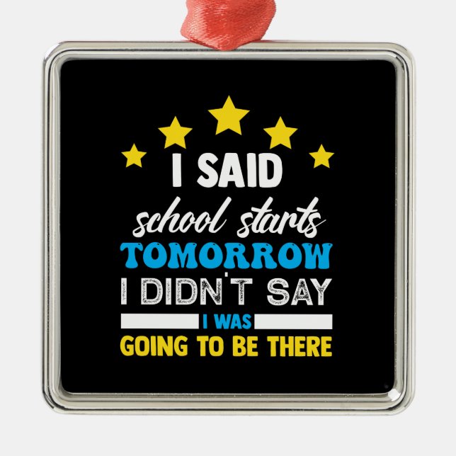 Ich sagte, die Schule fängt morgen an Ornament Aus Metall (Vorne)