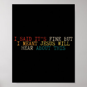 Ich sagte, es ist okay, aber ich meinte, Jesus wir Poster