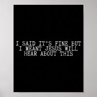 Ich sagte, es ist okay, aber ich meinte, Jesus wir