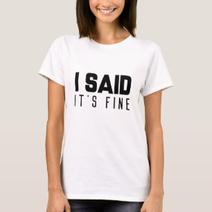 Ich sagte, es ist okay T-Shirt