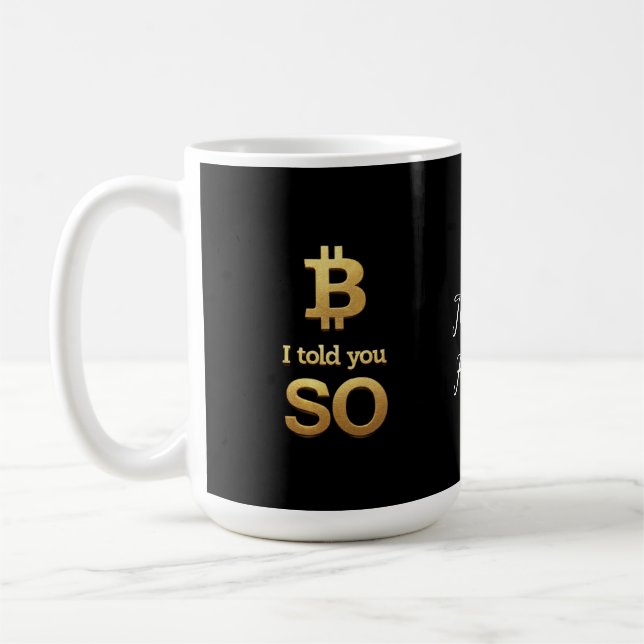 Ich sagte Ihnen, Bitcoin Ultimate Crypto Comeback Kaffeetasse (Links)