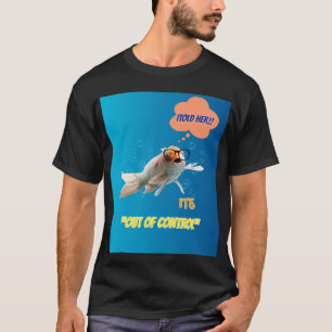 Ich sagte ihr, es ist außer Kontrolle - Lustiger F T-Shirt