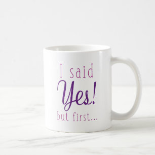 Ich sagte: Ja, aber zuerst Kaffeetasse