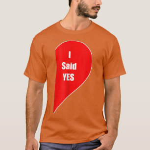 Ich sagte ja Geschenk Verlobten Paar Verlobte Ehe T-Shirt