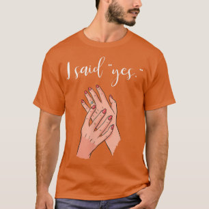 Ich sagte ja, Verlobung Hochzeitsring Braut ist 30 T-Shirt