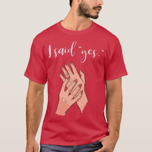 Ich sagte ja, Verlobung Hochzeitsring Braut sein T-Shirt