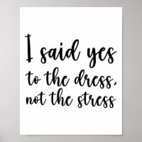 Ich sagte Ja zu dem Kleid, nicht zu dem Stress