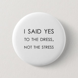Ich sagte ja zu Kleid nicht die Stress, lustige Br Button