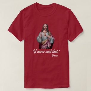 "ICH SAGTE NIE DEN. "- JESUS T-Shirt