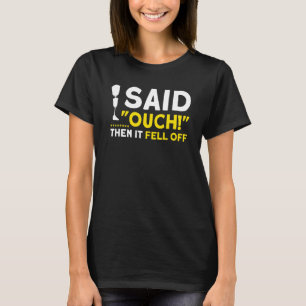 Ich sagte, Ouch dann ist es von Erholung-Amputiert T-Shirt