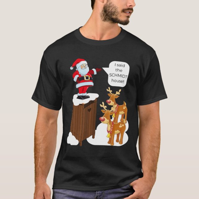 Ich sagte, Schmidt House Fun Xmas Santa T-Shirt (Vorderseite)