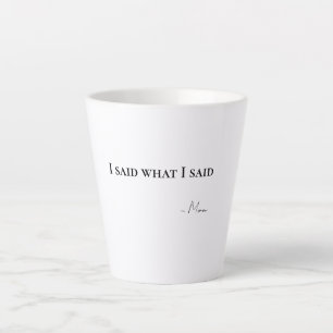 Ich sagte was ich sagte Mama Latte Kaffeetasse Milchtasse