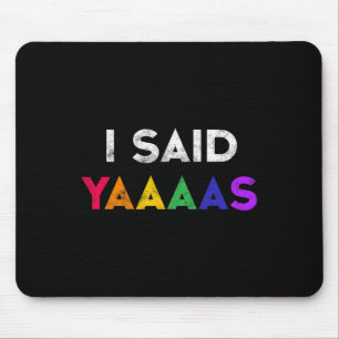 Ich sagte Yaaas Lgbt Wedding Party T-Shirt Gay Les Mousepad