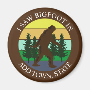 Ich sah Bigfoot in (Stadt und Bundesland hinzufüge Magnet