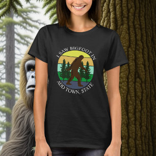 Ich sah Bigfoot in (Stadt und Staat hinzufügen) Pe T-Shirt