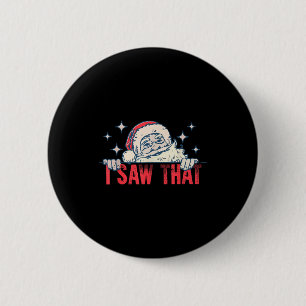 Ich sah, dass der Weihnachtsmann lustige Weihnacht Button