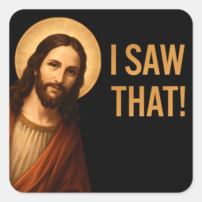 Ich sah, dass Jesus Christlichen Zitat lustig Quadratischer Aufkleber (Vorderseite)