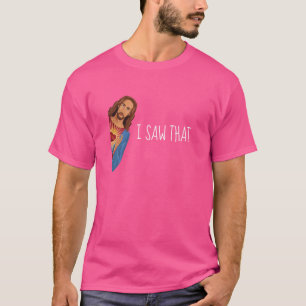 Ich sah, dass Jesus lustiges Meme-Design beobachte T-Shirt