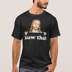 Ich sah, dass Jesus Meme lustige Christliche Zitat T-Shirt