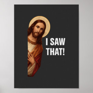 Ich sah, dass Jesus Meme Poster