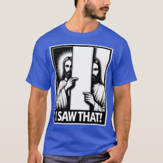 Ich sah, dass Jesus T-Shirt
