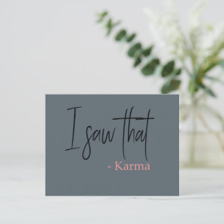 Ich sah diesen Karma-Zitat-Slogan Postkarte