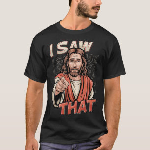 Ich sah diesen lustigen Jesus-Humor Sarkastischer T-Shirt
