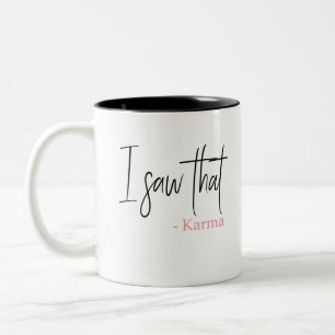 Ich sah dieses Karma Zweifarbige Tasse