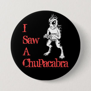 Ich sah einen Chupacabra-schwarzen und roten Knopf Button