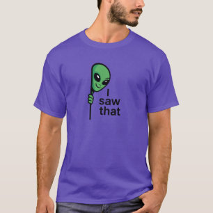 Ich sah, wie die Alien pinkelte T-Shirt