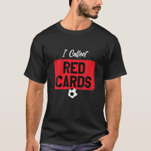 Ich sammele rote Karten, lustige Fußballspielerin  T-Shirt