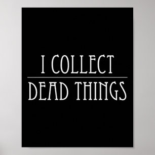 Ich sammele tote Dinge Taxidermy Taxidermist Prepa Poster