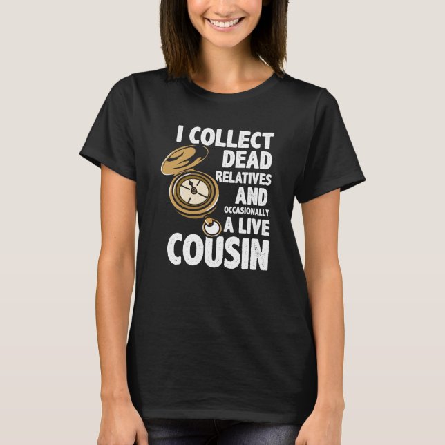 Ich sammele tote Verwandte Genealogie Historiker F T-Shirt (Vorderseite)