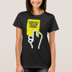 Ich sammle gelbe Karten, lustiger Spruch eines Fuß T-Shirt
