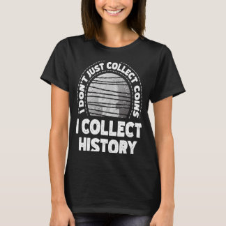 Ich sammle nicht nur Münzen, die ich sammele Gesch T-Shirt
