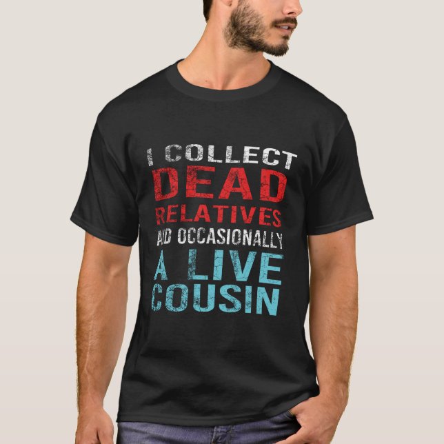 Ich sammle tote Verwandte und einen lebendigen Cou T-Shirt (Vorderseite)