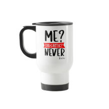 Ich? sarkastisch? NIE - Funny Travel Mug