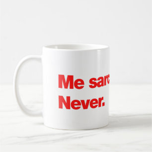 Ich sarkastisch? Niemals Kaffeetasse