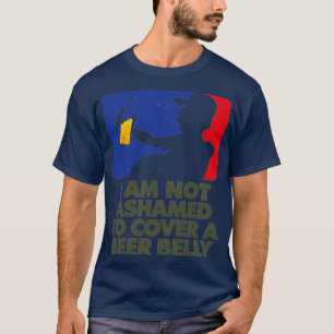Ich schäme mich nicht für meinen Bierbauch 1 T-Shirt