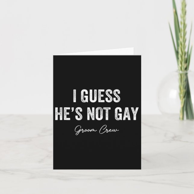 Ich schätze, er ist nicht Gay Groom Crew Bachelor  Karte (Vorderseite)