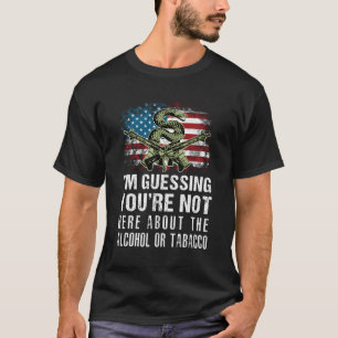 Ich schätze, Sie sind nicht hier wegen Alkohol ode T-Shirt