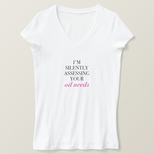 Ich schätze still deinen Ölbedarf ein T-Shirt (Design vorne)