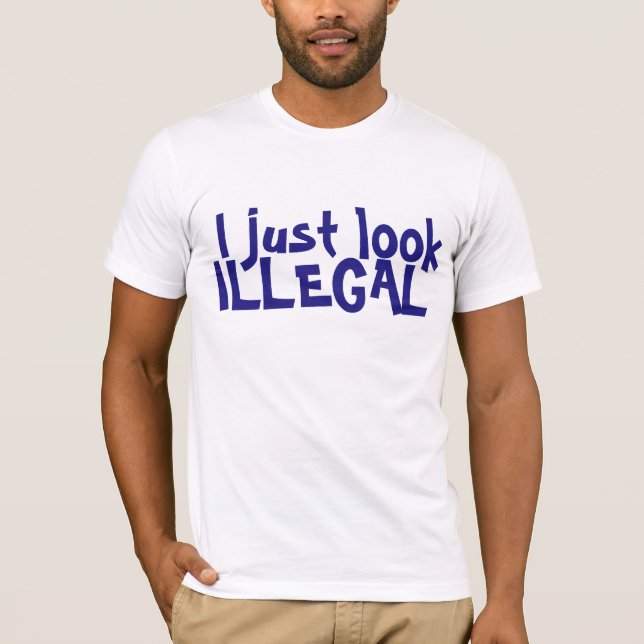 ICH SCHAUE GERADE ILLEGALEN T - SHIRT (Vorderseite)