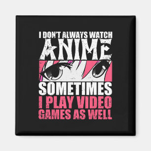 Ich schaue mir immer Anime an, manchmal spiele ich Magnet