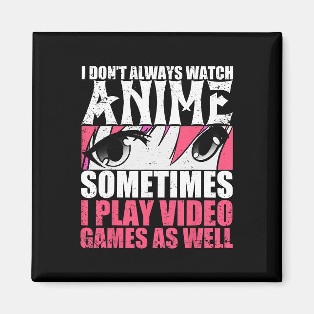 Ich schaue mir immer Anime an, manchmal spiele ich Magnet (Vorne)