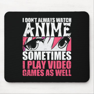 Ich schaue mir immer Anime an, manchmal spiele ich Mousepad